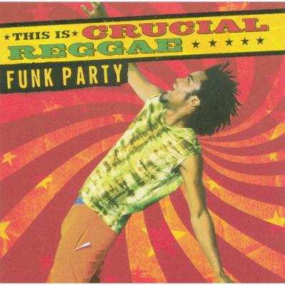 This Is Crucial Reggae: Funk Party