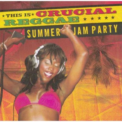 This Is Crucial Reggae: Summer Jam Party