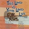 This Land Is Your Land Live: The Folk Years