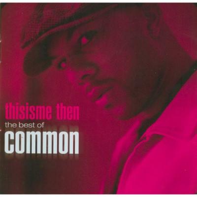 Thisisme Then: The Best Of Common