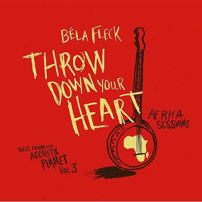 Throw Down Your Heart: Tales From The Acoustic Planet, Vol.3