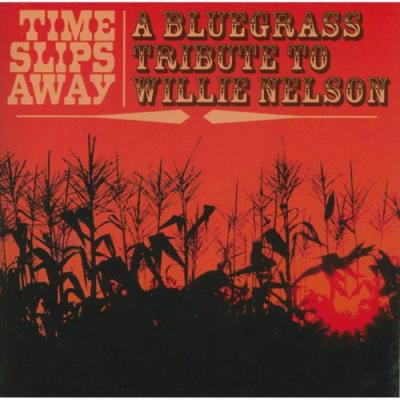 Time Slips Away: A Bluegrass Tribute To Willie Nelson