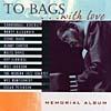 To Bags... With Love: Memorial Album (remaster)