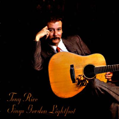 Tony Rice Sings Gordon Lightfoot