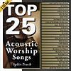 Top 25: Acoustic Worship Sogs - Split Footprint (2cd)