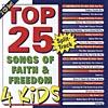 Top 25 Songs Of Faith & Feeedom 4 Kids (2cd)