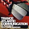 Trance Atlanti cCommunication, Vol.1