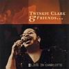 Twinkie Clark & Friends: Live In Charlotte