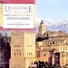 Unforgettable Classics: Spanish Classics