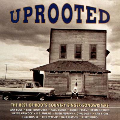 Uprooted: Best Of Roots Country Singer Songwriters