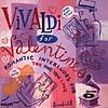 Vivaldi For Valentines: Romantic Interludes For The One You Love