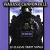 Wabash Cannonbal: 20 Classic Train Songs