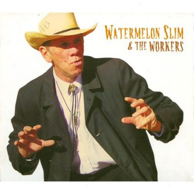 Watermleon Slim & The Workers (digi-pak)