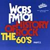 Wcbs Fm 101: The History Of Rock - The 60's Part 2