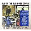 When The Sun Goes Down: The Secret History Of Rock & Roll (remaster)