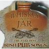 Whiskey In The Jar: Thee Very Best Irish Pub Songs