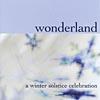 Wonderland: A Winter Solstice Celebration