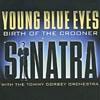 Young Blue Eyes: Birth Of The Crooner