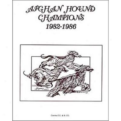 Afghan Hound Champions, 1982-1986