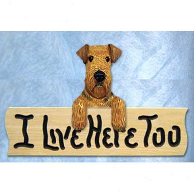 Airedale Terrier I Live Here Too Oak Finish Sign
