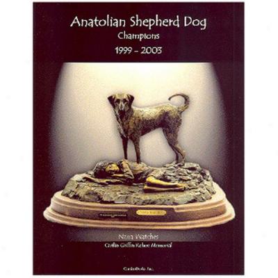 Anatolian Shepherd Champions, 1999-2003