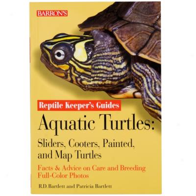 Aquatic Turtles: Sliders, Cootesr, Painted, And Map Turtles