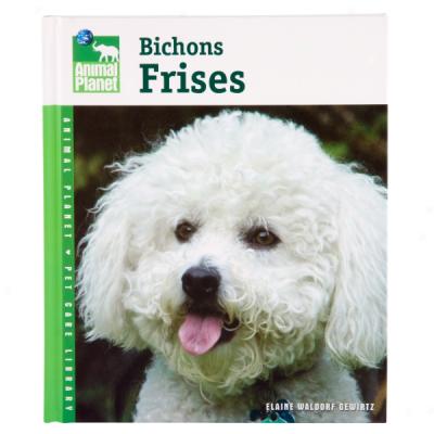 Bichons Frises (animal Planet Pet Care Library)