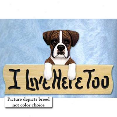 Boxer I Live Here Too Oak Finish Sign Natural Fawn
