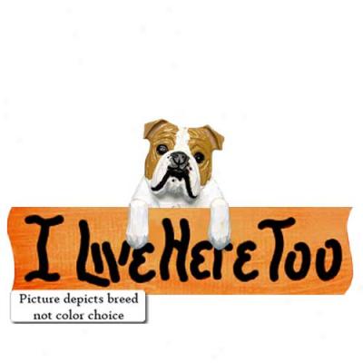 Bulldog I Live Here Too Maple Finish Sign White