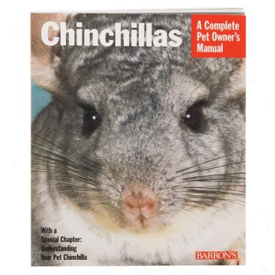 Chinchillas: The Complete Owner's Manual