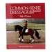 Common Sense Dressage By Sally O'connor