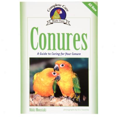 Complete Care Made Easy: Conures