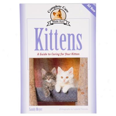 Complete Care Made Easy: Kittens