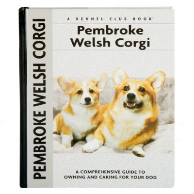 Extensive Owner's Guide: Pembroke Welsh Corgi