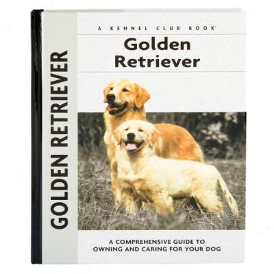 Extensive Owner's Guide: Golden Retriever