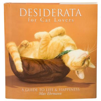 Desiderata For Cat Livers: A Guide To Life & Happiness