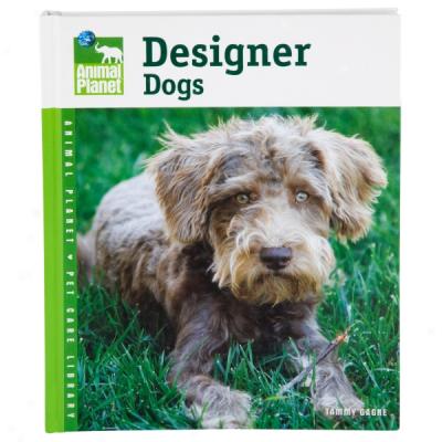 Designer Dogs (animal Planet Pet Care Lkbrary)