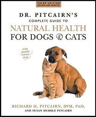 Dr. Pitcairn's Guide To Natural Health Conducive to Dogs & Cats