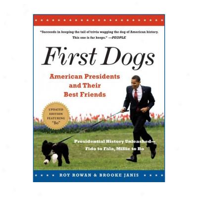 First Dogs: American Presidents And Their Best Friends