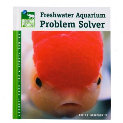 Freshwater Aquarium Proglem Solver (animal Planet Pet Care Library)