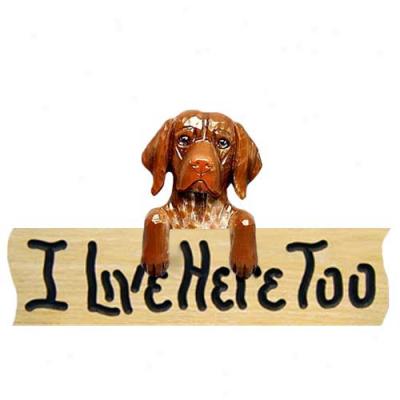 German Shorthaired Pointer I Live Here Too Oak Fimish Sign