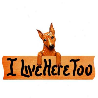 Miniature Pinscher I Live Here Too Maple Finish Sign Red