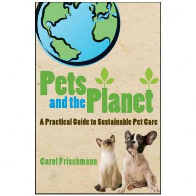 Pets A The Planet - A Practical Guide To Sustainable Pet Care