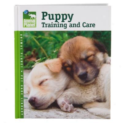 Puppy Training And Care (animal Planet Pet Care Library)