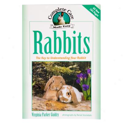 Rabbits, Cojplete Care Made Easy