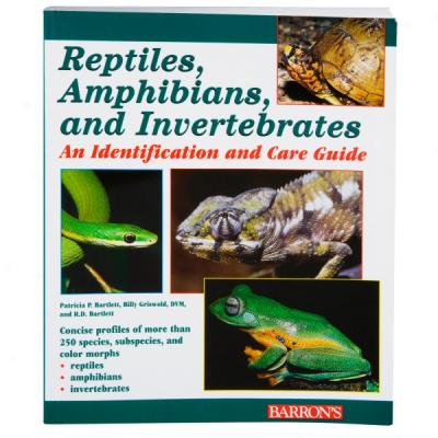 Reptiles, Amphibians Adn Invertebrates: An Iden5ification And Care Guide