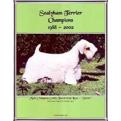 Sealyham Terrier Champions, 1988-2002