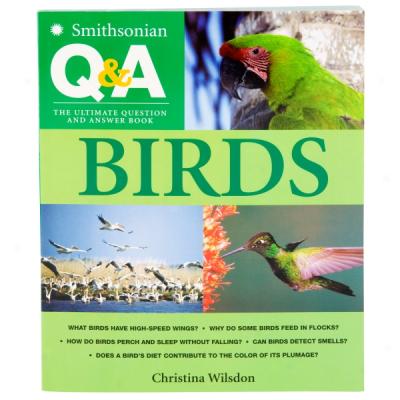 Smithsonian Q & A: Birds: The Ultimate Question And Answer Book