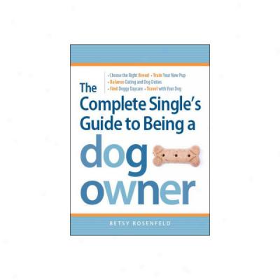 The Complete Single's Guide To Being A Dog Owenr