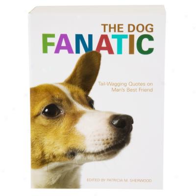 The Dog Enthusiast : Tail Wagging Quotes On Man's Best Friend